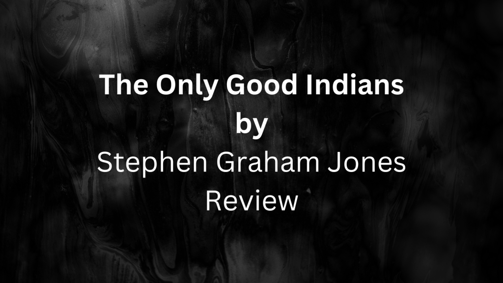 The Only Good Indians – Review